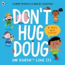 Don't Hug Doug (He Doesn't Like It): A story about consent. Paperback – Picture Book